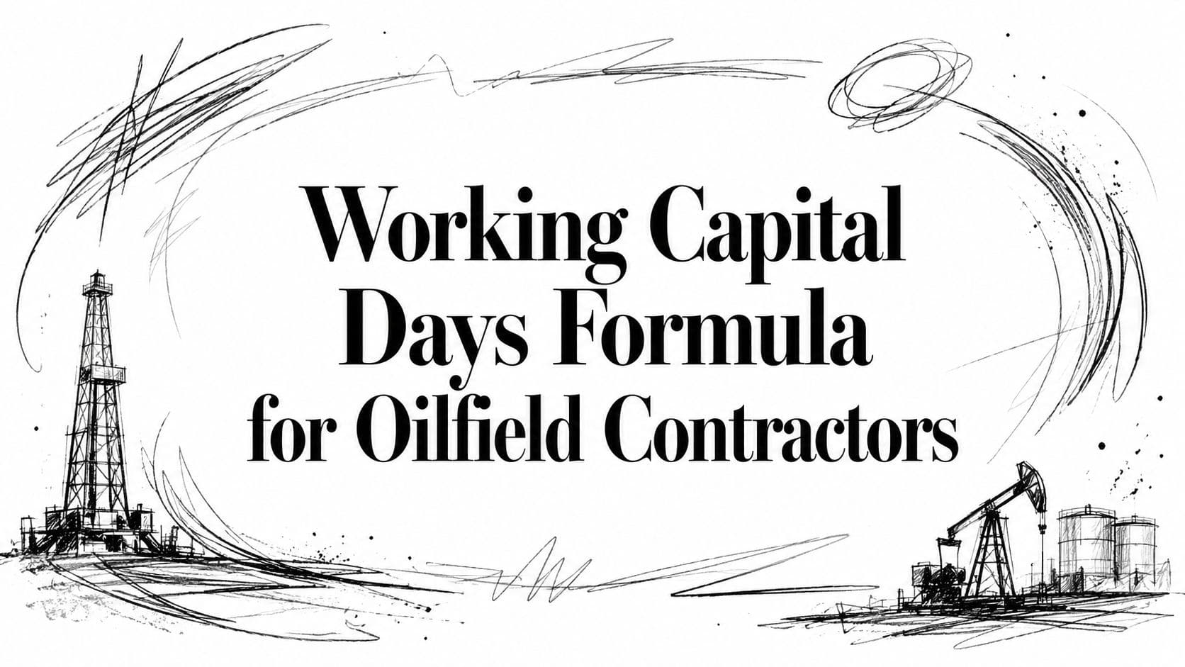 Working Capital Days Formula for Oilfield Contractors