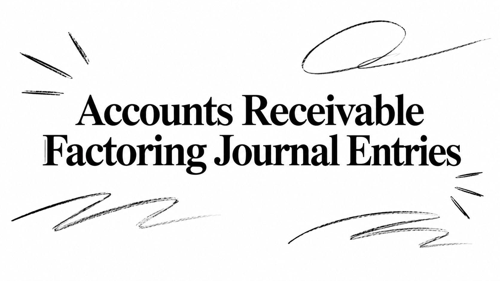 Accounts Receivable Factoring Journal Entries
